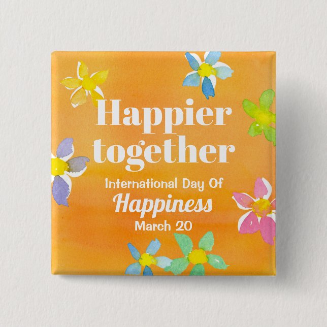 International Day Of Happiness Together March 20 15 Cm Square Badge (Front)