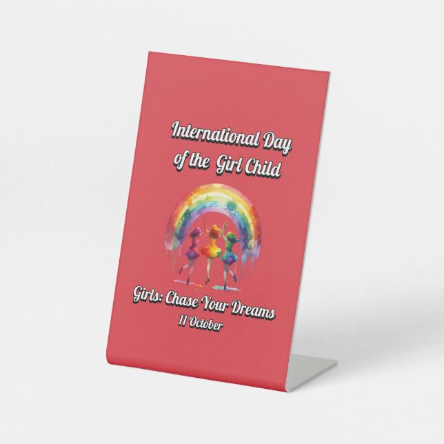 International Day of the Girl. chase Your Dreams. Pedestal Sign (Front)