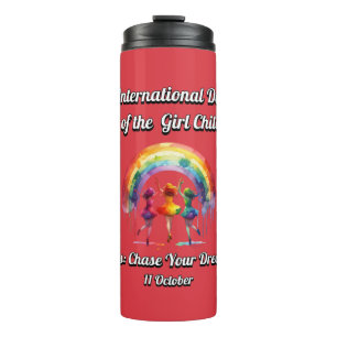 International Day of the Girl. chase Your Dreams. Thermal Tumbler