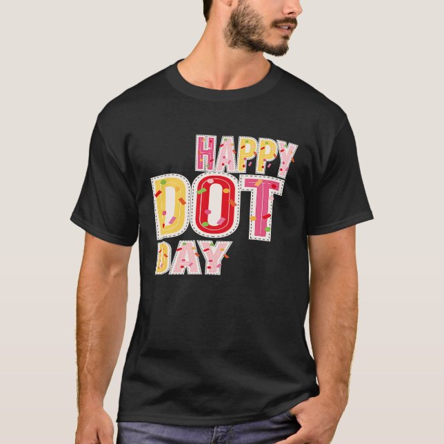 International Dot Day Happy International Dot Day  T-Shirt (Front)