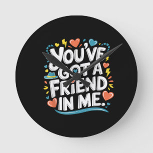 International Friendship Day You've Got a Friend i Round Clock
