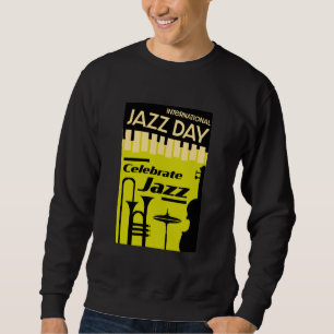 International jazz day April 30 T-Shirt Sweatshirt