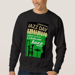 International jazz day April 30 T-Shirt Sweatshirt