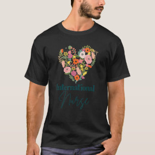 International Nurse Life Nursing Mother's Day Flor T-Shirt