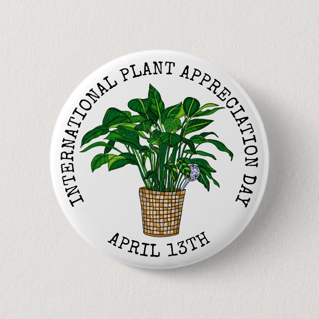 International Plant Appreciation Day  April 13th 6 Cm Round Badge (Front)