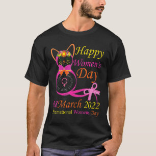 International Women S Day 8 March 2022 Cat Happy D T-Shirt