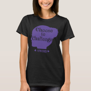 International Women's day 2021 IWD Choose to Chall T-Shirt