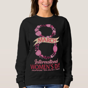 International Women's Day 8 March 2021 Choose To C Sweatshirt