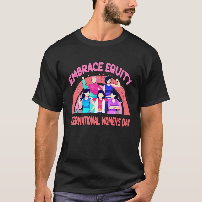 International Women's Day Embrace Equity T-Shirt (Front)