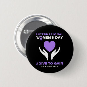 International Women's Day Give To Gain 2026 6 Cm Round Badge