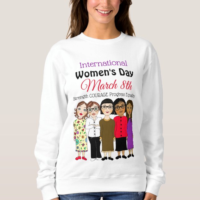 International Women's Day is March 8th  Sweatshirt (Front)