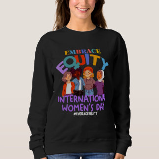International Womens Day IWD Embrace Equity Sweatshirt