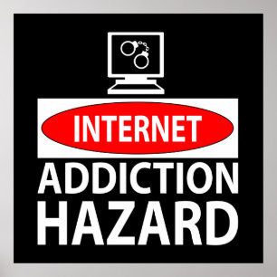 Internet – addiction hazard poster