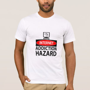 Internet – addiction hazard T-Shirt