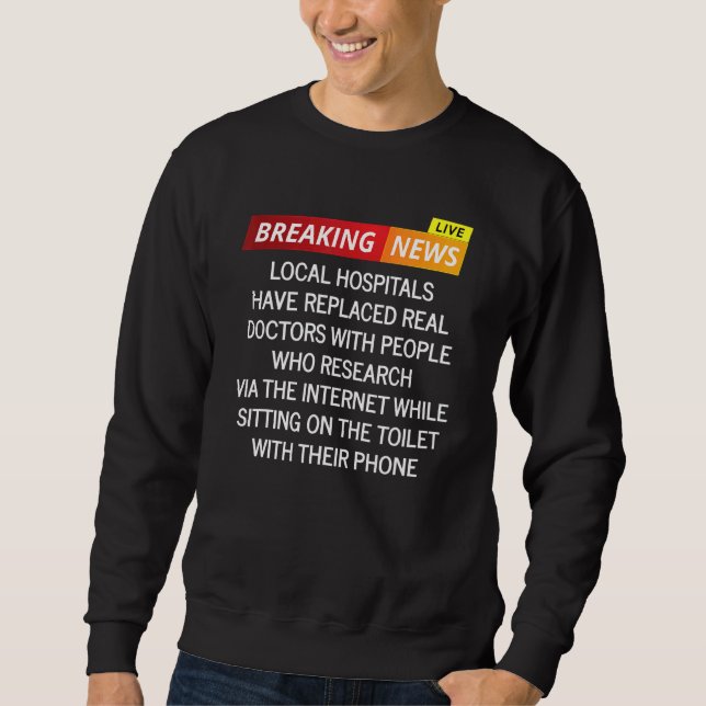 Internet Experts Are Doctors Sarcasm Sweatshirt (Front)