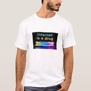 Internet is a Drug (light) T-Shirt