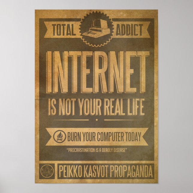 Internet Is Not Your Real Life Propaganda Poster (Front)