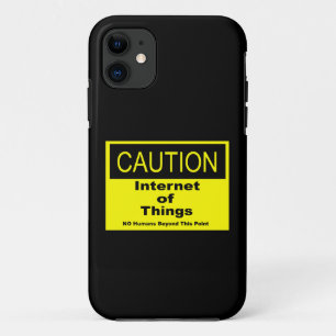 Internet of Things IoT Caution Warning Sign iPhone 11 Case
