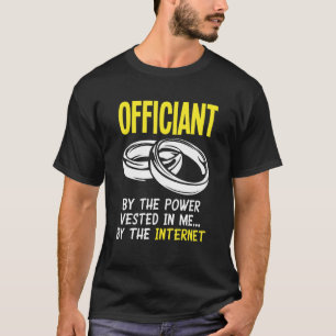 Internet Ordained Officiant Wedding Officiant T-Shirt