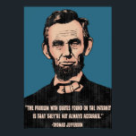 Internet Quotes Poster<br><div class="desc">Portrait of Abraham Lincoln,  with caption: "'The problem with quotes found on the internet is that they're not always accurate.' -Thomas Jefferson."</div>