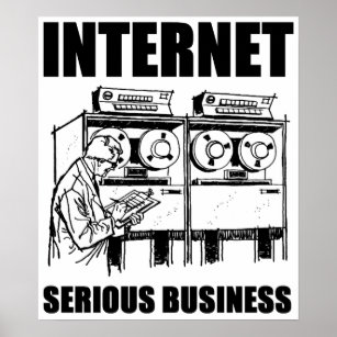 Internet Serious Business Poster