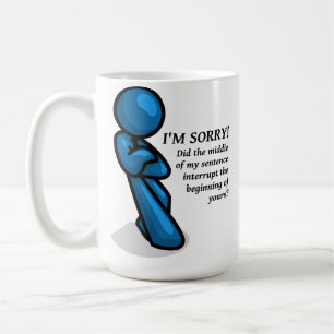Interruption Funny Mug