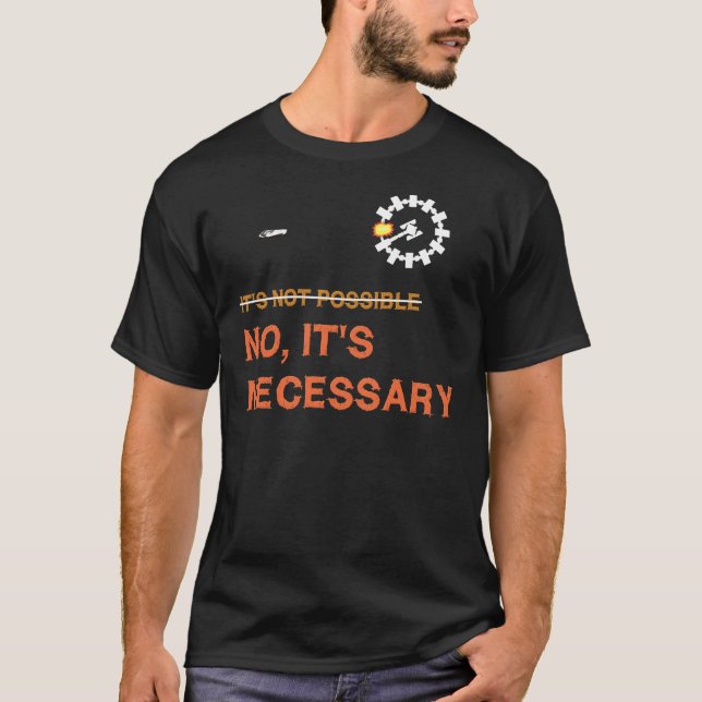Interstellar Docking "It&x27;s Necessary&quot T-Shirt (Front)
