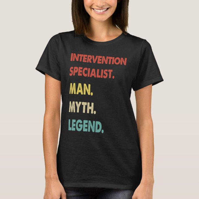 Intervention Specialist Man Myth Legend  1 T-Shirt (Front)