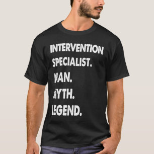 Intervention Specialist Man Myth Legend T-Shirt
