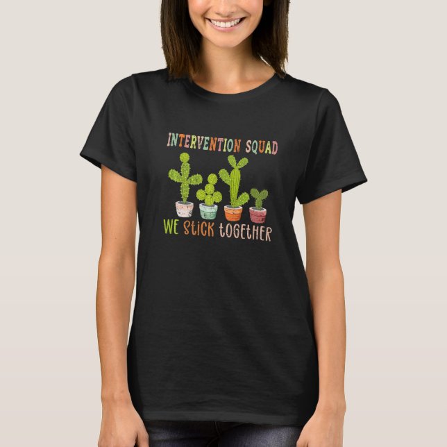 Intervention Squad We Stick Together Cactus School T-Shirt (Front)