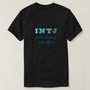 INTJ 90 percent strategy 10 percent effort. T-Shirt