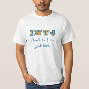 INTJ Don't call me, just text. T-Shirt