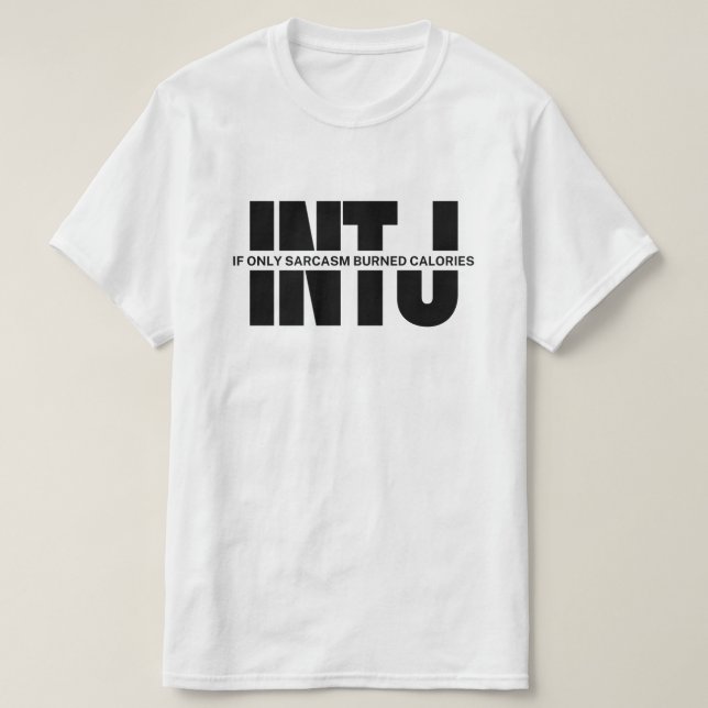 INTJ thinks MBTI humour INTJ quote T-Shirt (Design Front)