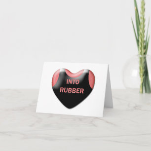 "Into Rubber" Valentine Card