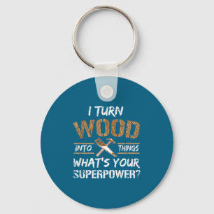 Into Shirt Turn Wood Things Carpenter Woodworking Key Ring