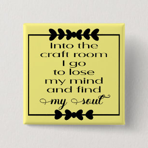 Into the Craft Room I Go Button