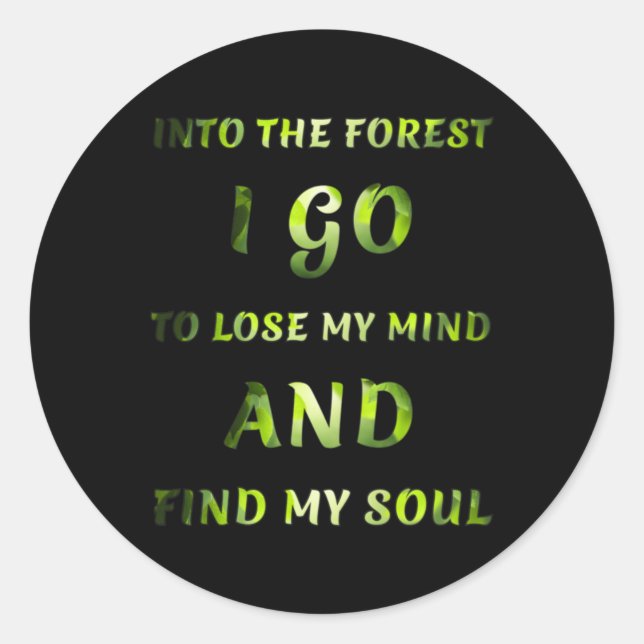 Into The Forest I Go  Classic Round Sticker (Front)
