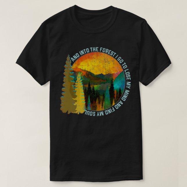 Into The Forest I Go Hiking Nature Lover Camping T-Shirt (Design Front)
