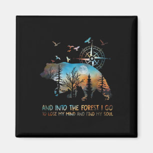 Into The Forest I Go Lose My Mind Magnet