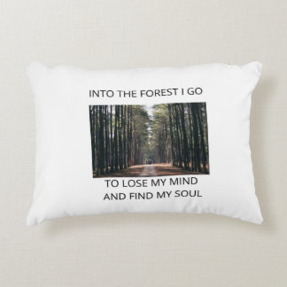 Into the Forest I Go, Lose My Mind on a  Decorative Cushion