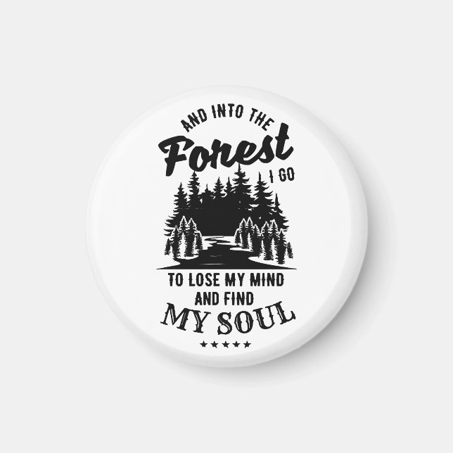 Into the Forest I Go Magnet (Front)