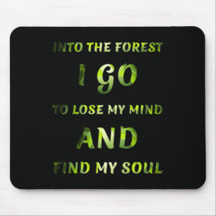 Into The Forest I Go Mouse Pad
