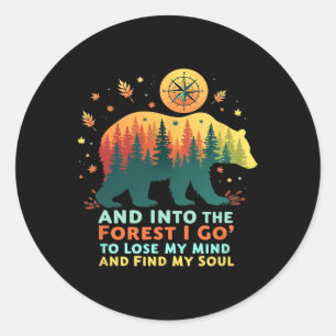 Into The Forest I Go To Lose My Mind And Find My S Classic Round Sticker