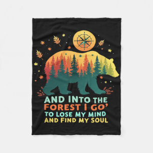 Into The Forest I Go To Lose My Mind And Find My S Fleece Blanket