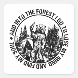 Into The Forest I Go To Lose My Mind Bear Camping Square Sticker