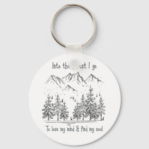 Into the Forest I go to Lose my Mind, Find my Soul Key Ring