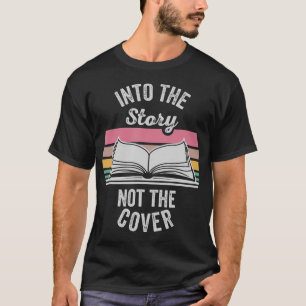 Into The Story Not The Cover Open Book T-Shirt