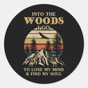 Into The Woods I Go To Lose My Mind And Find My So Classic Round Sticker
