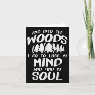 Into The Woods To Lose Mind And Find My Soul Campi Card