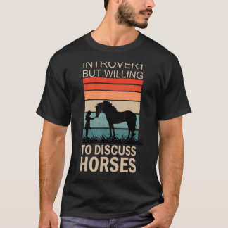 Intoverted But willing to Discuss Horses 2 T-Shirt